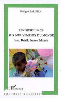 L'individu face aux mouvements du monde : Iran, Brésil, France, monde