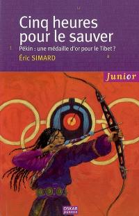 Cinq heures pour le sauver : Pékin : une médaille d'or pour le Tibet ?