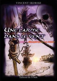 Une larme dans le vent. Vol. 1. Quand sème la mort