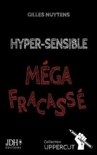 Hyper-sensible, méga fracassé