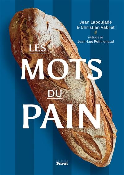 Les mots du pain : petite encyclopédie pour les passionnés du pain