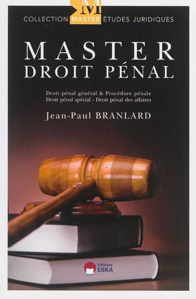 Master droit pénal : droit pénal général & procédure pénale, droit pénal spécial, droit pénal des affaires