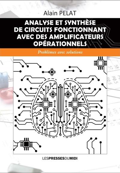 Analyse et synthèse de circuits fonctionnant avec des amplificateurs opérationnels : problèmes avec solutions