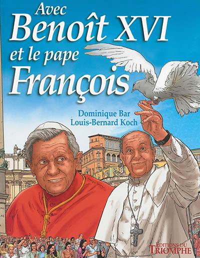 Avec Benoît XVI et le pape François