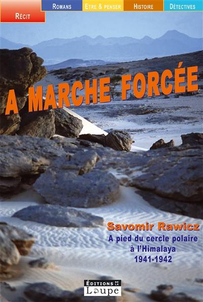 A marche forcée : à pied, du cercle polaire à l'Himalaya, 1941-1942