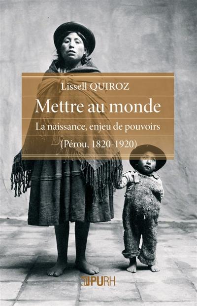 Mettre au monde : la naissance, enjeu de pouvoirs (Pérou, 1820-1920)