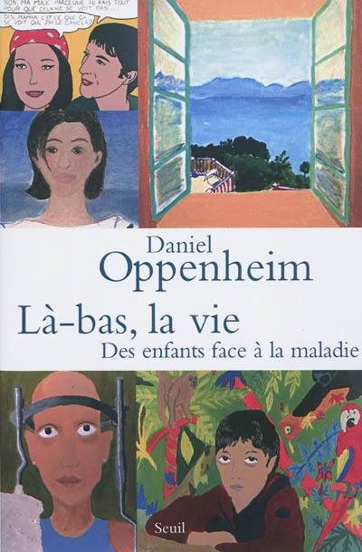 Là-bas, la vie : des enfants face à la maladie