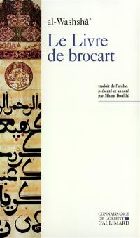 Le livre de brocart (al-kitâb al-muwashshâ) ou La société raffinée de Bagdad au Xe siècle