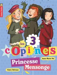 Les 3 copines. Vol. 6. Princesse Mensonge