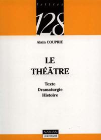 Le théâtre : texte, dramaturgie, histoire