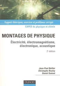 Montages de physique : électricité, électromagnétisme, électronique, acoustique : Capes de physique et chimie, rappels théoriques, exercices et problèmes corrigés