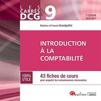 Introduction à la comptabilité : 43 fiches de cours pour acquérir les connaissances nécessaires : DCG 9, 2016-2017