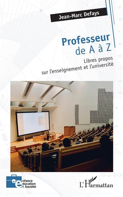 Professeur de A à Z : libres propos sur l'enseignement et l'université