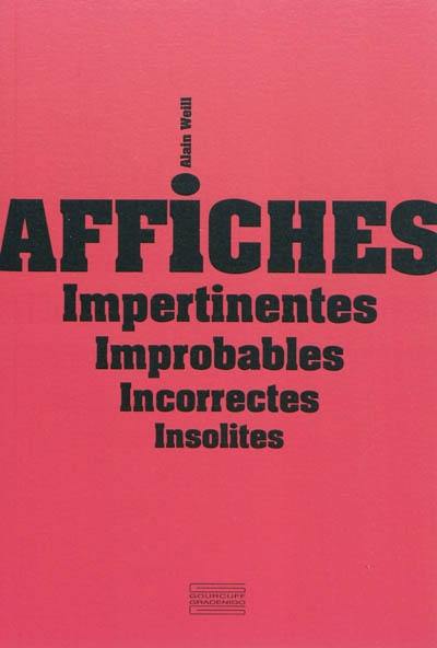 Affiches impertinentes, improbables, incorrectes, insolites