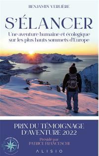 S'élancer : une aventure humaine et écologique sur les plus hauts sommets d'Europe