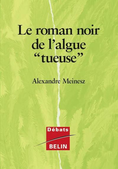 Le roman noir de l'algue tueuse : Caulerpa taxifolia contre la Méditerranée