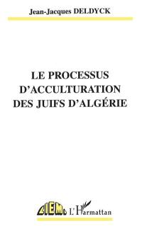 Le processus d'acculturation des Juifs d'Algérie