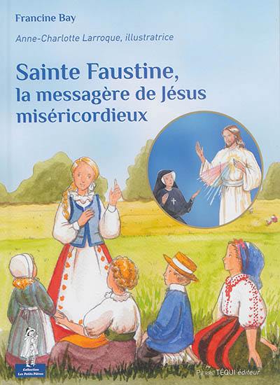 Sainte Faustine, la messagère de Jésus miséricordieux