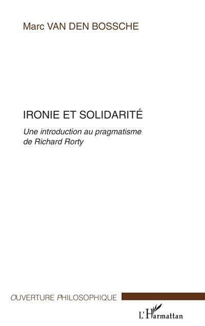 Ironie et solidarité : une introduction au pragmatisme de Richard Rorty