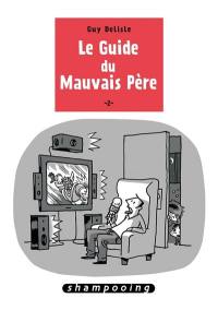 Le guide du mauvais père. Vol. 2