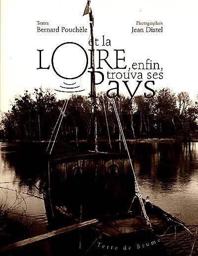 Et la Loire, enfin, trouva ses pays...