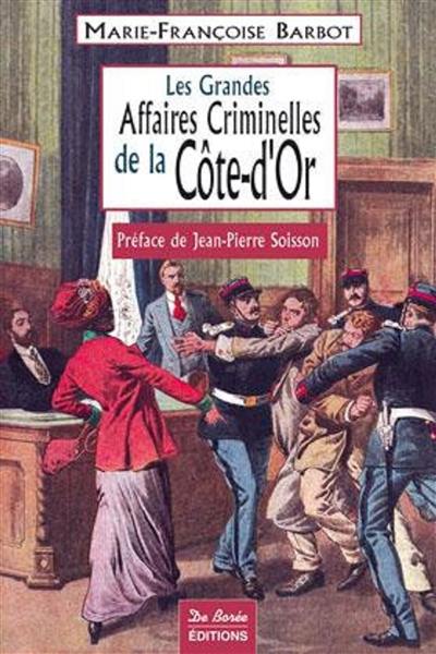 Les grandes affaires criminelles de Côte-d'Or