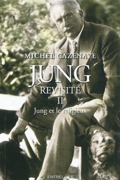 Jung revisité. Vol. 2. Jung et le religieux