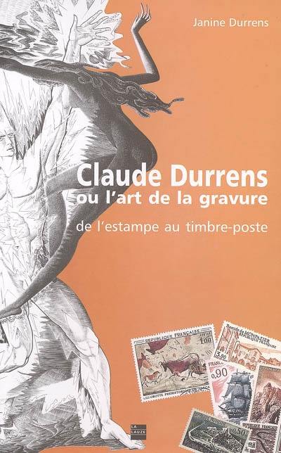 Claude Durrens ou L'art de la gravure : de l'estampe au timbre-poste