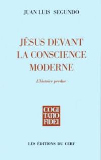 Jésus devant la conscience moderne : l'histoire perdue