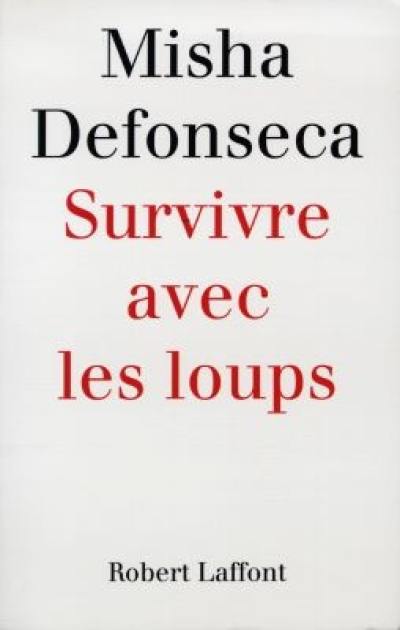 Survivre avec les loups : de la Belgique à l'Ukraine, une enfant juive à travers l'Europe nazie, 1941-1945