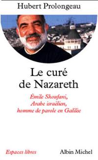 Le curé de Nazareth : Emile Shoufani, Arabe israélien, homme de parole en Galilée