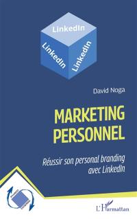 Marketing personnel : réussir son personal branding avec LinkedIn