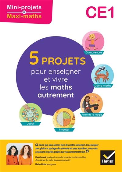 5 projets pour enseigner et vivre les maths autrement CE1