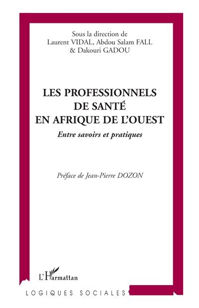 Les professionnels de santé en Afrique de l'Ouest : entre savoirs et pratiques : paludisme, tuberculose et prévention au Sénégal et en Côte d'Ivoire