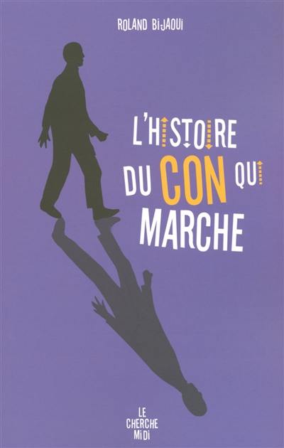 L'histoire du con qui marche