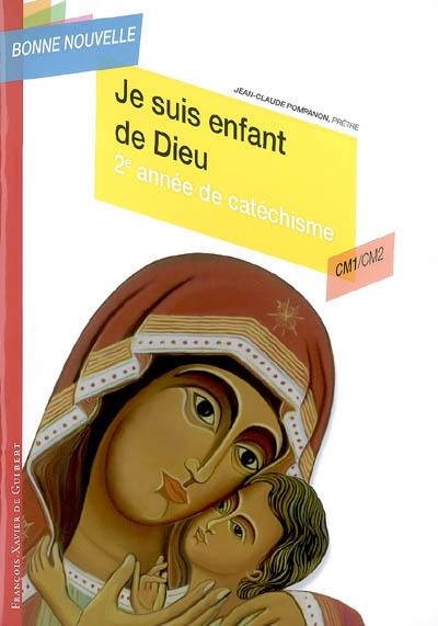 Je suis enfant de Dieu : 2e année de catéchisme, CM1-CM2