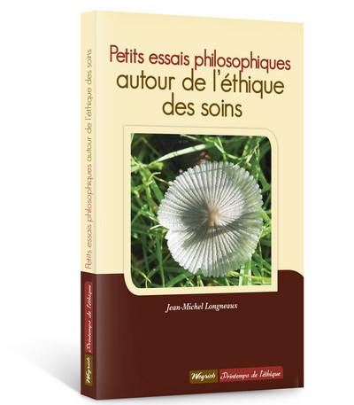 Petits essais philosophiques autour de l'éthique des soins