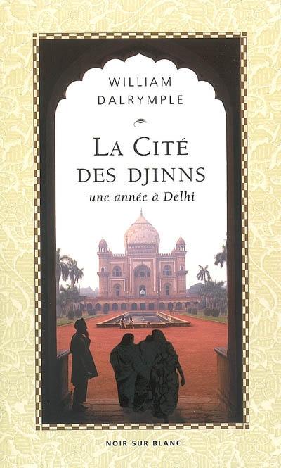 La cité des djinns : une année à Delhi