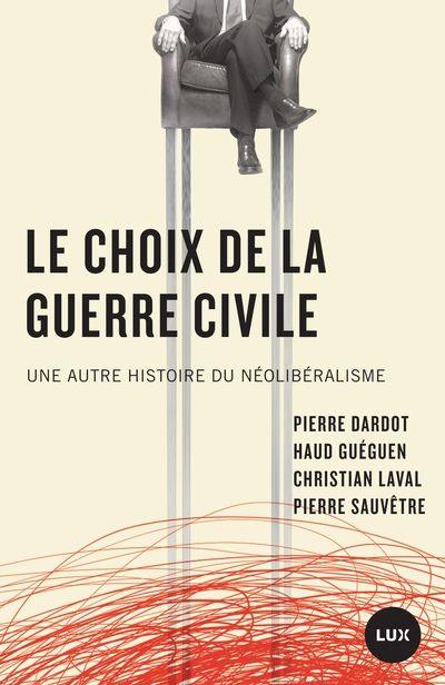 Le choix de la guerre civile : une autre histoire du néolibéralisme