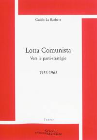 Lotta Comunista, vers le parti-stratégie : 1953-1965