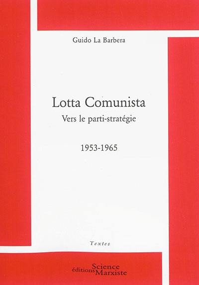 Lotta Comunista, vers le parti-stratégie : 1953-1965