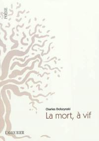 La mort, à vif