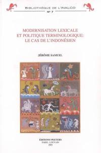 Modernisation lexicale et politique terminologique : le cas de l'indonésien