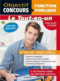 Attaché territorial : concours externe : le tout-en-un, concours 2016-2017