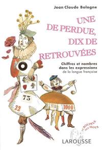 Une de perdue, dix de retrouvées : chiffres et nombres dans les expressions de la langue française