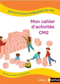 Jouer avec le sens et l'orthographe des mots : mon carnet d'activités CM2