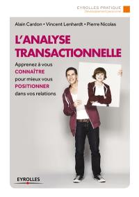 L'analyse transactionnelle : apprenez à vous connaître pour mieux vous positionner dans vos relations