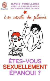 Les secrets du plaisir. Etes-vous sexuellement épanoui ? : tests et conseils pour être au top