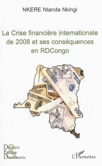 La crise financière internationale de 2008 et ses conséquences en RD Congo