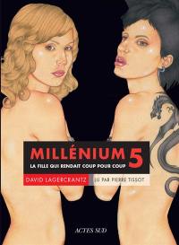 Millénium. Vol. 5. La fille qui rendait coup pour coup